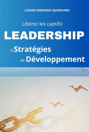 LIBÉREZ LES CAPTIFS! : Leadership et Stratégies de Développement